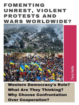 cover image of Fomenting Unrest, Violent Protests and Wars Worldwide?
